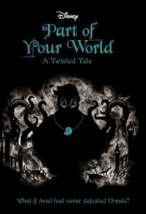 Part of Your World (Disney: A Twisted Tale #3) by Liz Braswell - 9781742997360