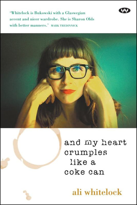 And My Heart Crumples Like a Coke Can by Ali Whitelock - 9781743055342