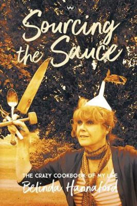 Sourcing the Sauce by Belinda Hannaford - 9781743056912