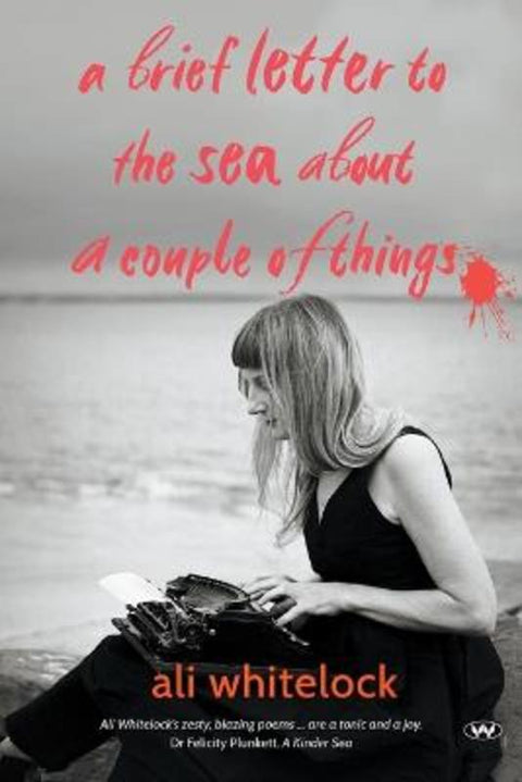 A Brief Letter to the Sea About a Couple of Things by Ali Whitelock - 9781743059722