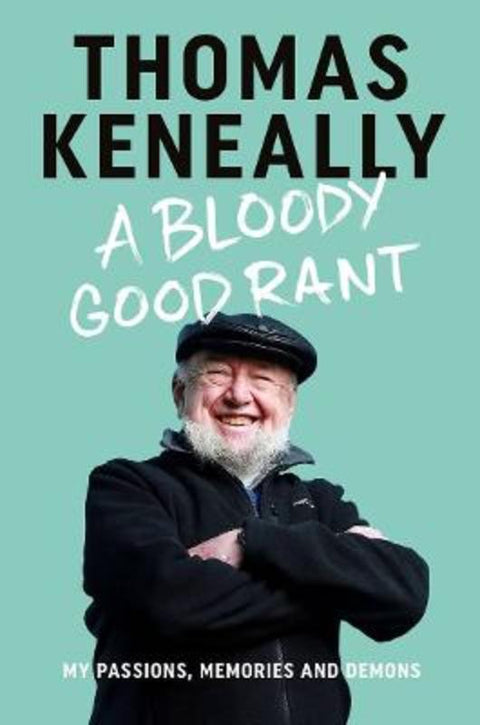 A Bloody Good Rant by Thomas Keneally - 9781743311578