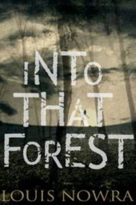 Into That Forest by Louis Nowra - 9781743311646
