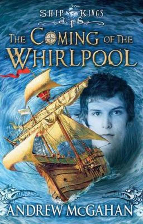 The Coming of the Whirlpool: Ship Kings 1 by Andrew McGahan - 9781743312056