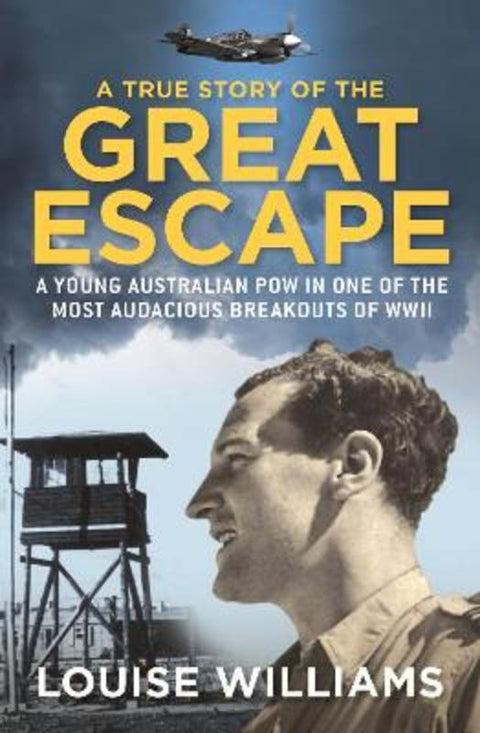 A True Story of the Great Escape by Louise Williams - 9781743313893