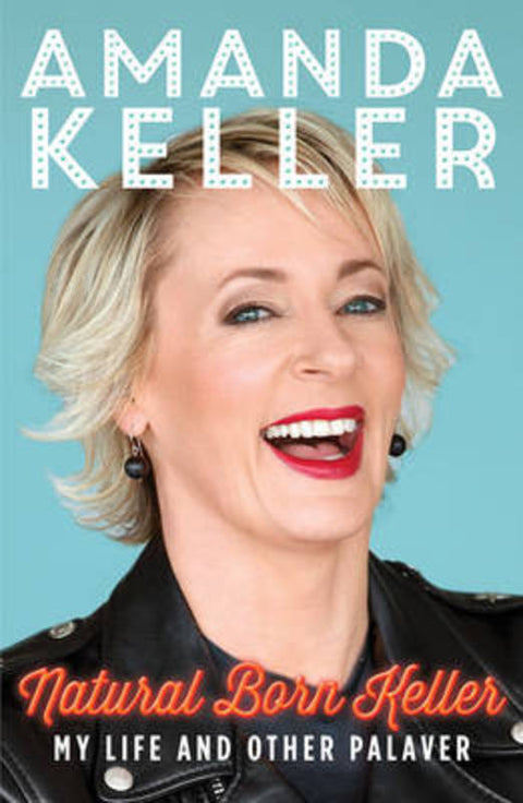 Natural Born Keller by Amanda Keller - 9781743316177