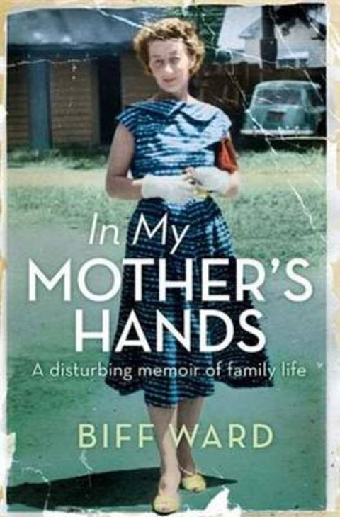 In My Mother's Hands by Biff Ward - 9781743319116