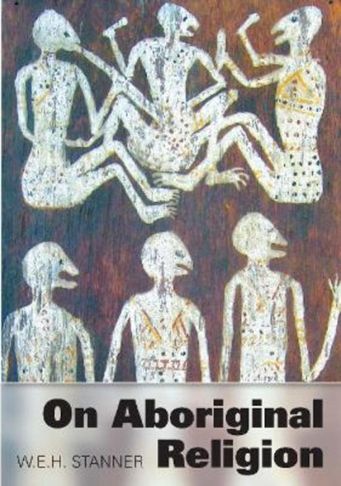 On Aboriginal Religion by W.E.H. Stanner - 9781743323885