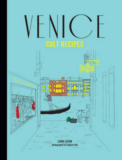 Venice Cult Recipes by Laura Zavan - 9781743363096