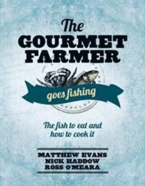 The Gourmet Farmer Goes Fishing by Matthew Evans - 9781743364628