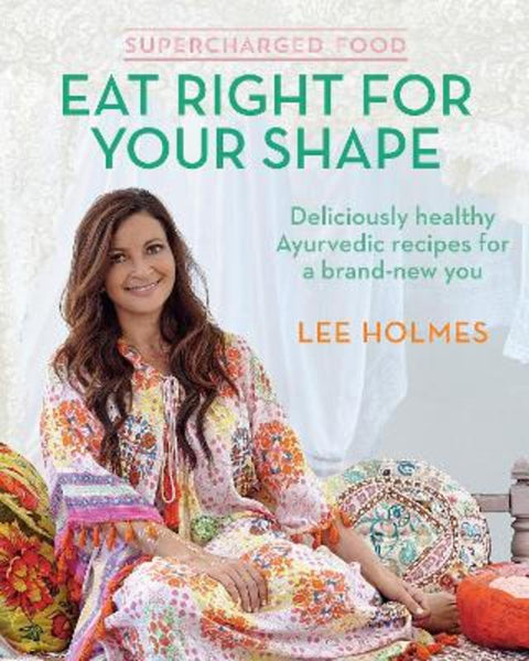 Supercharged Food: Eat Right for Your Shape by Lee Holmes - 9781743365533