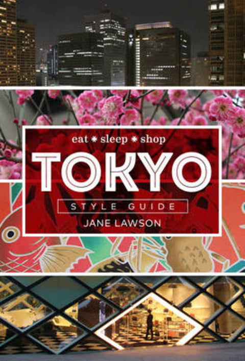 Tokyo Style Guide by Jane Lawson - 9781743365687
