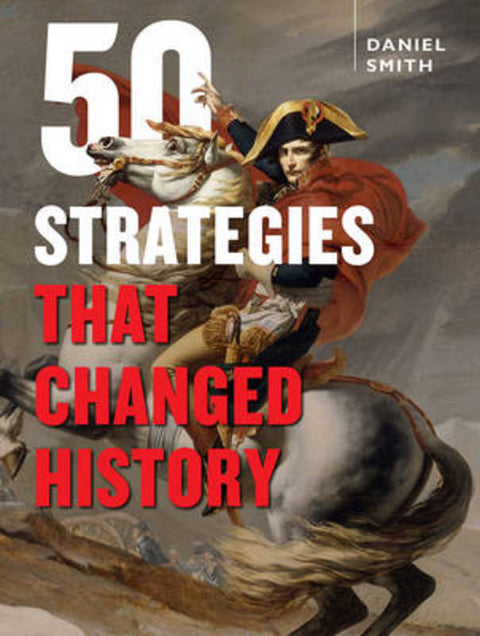50 Strategies That Changed History by Daniel Smith - 9781743366035