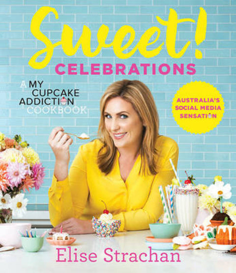 Sweet! Celebrations by Elise Strachan - 9781743369197