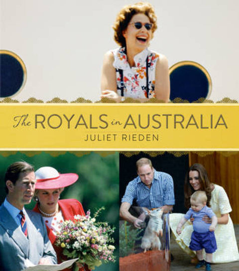 The Royals in Australia by Juliet Rieden (AUTHOR) - 9781743535462
