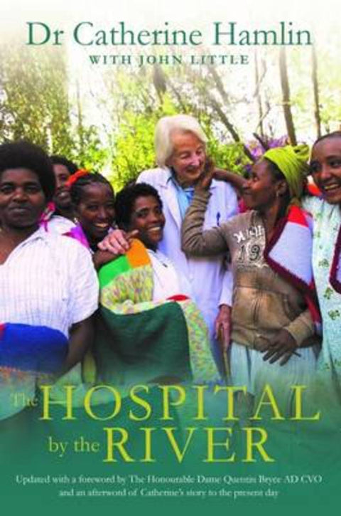 The Hospital by the River by Catherine Hamlin - 9781743537817