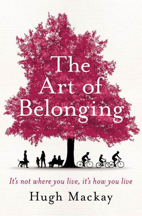 The Art of Belonging by Hugh Mackay (AUTHOR) - 9781743538920