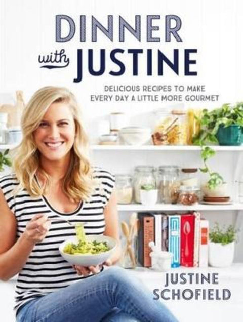 Dinner with Justine by Justine Schofield - 9781743538951