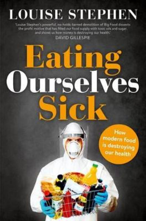 Eating Ourselves Sick by Louise Stephen - 9781743549889