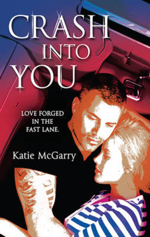 CRASH INTO YOU by Katie McGarry - 9781743564967