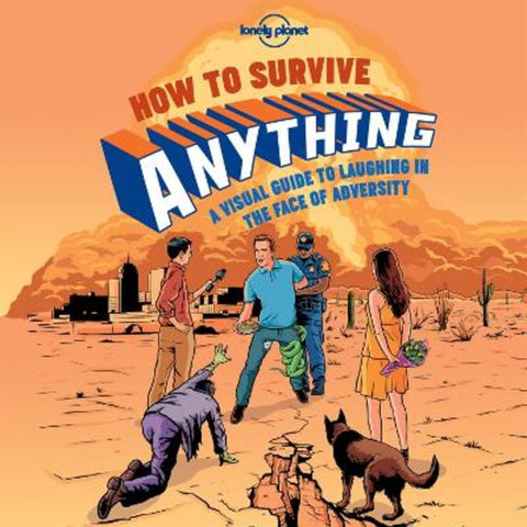 Lonely Planet How to Survive Anything by Lonely Planet - 9781743607527