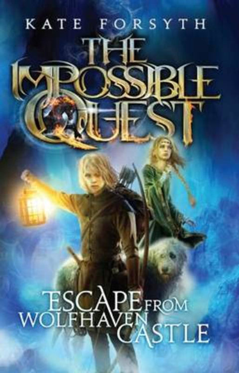 Escape from Wolfhaven Castle (Impossible Quest #1) by Kate Forsyth - 9781743624067