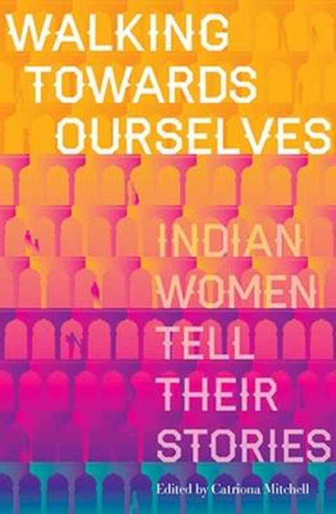 Walking Towards Ourselves by Catriona Mitchell - 9781743791127
