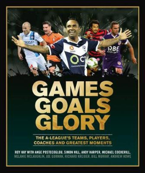Games Goals Glory by Roy Hay - 9781743791806