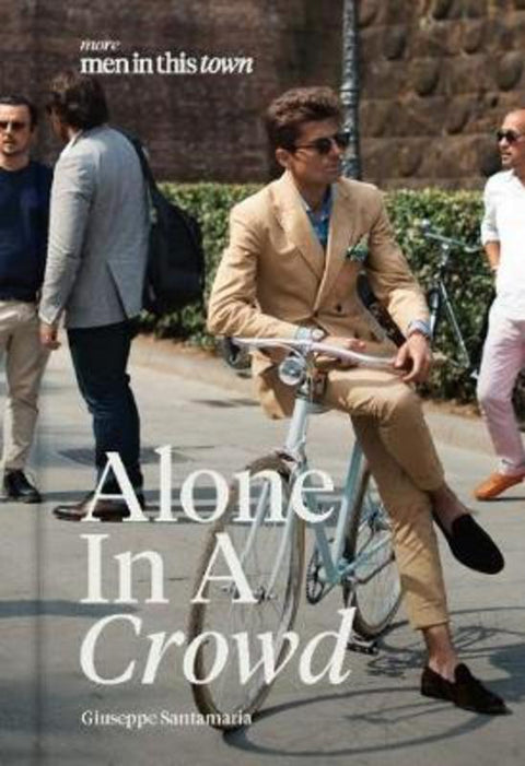Men In This Town: Alone In A Crowd by Giuseppe Santamaria - 9781743792735