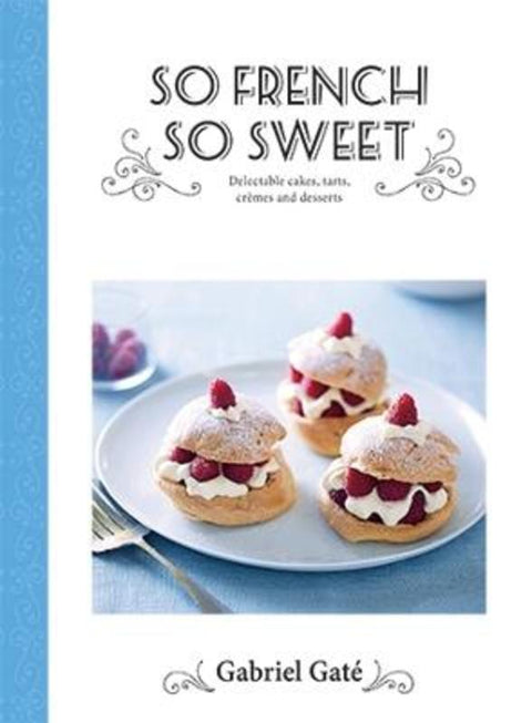 So French So Sweet by Gabriel Gate - 9781743793015