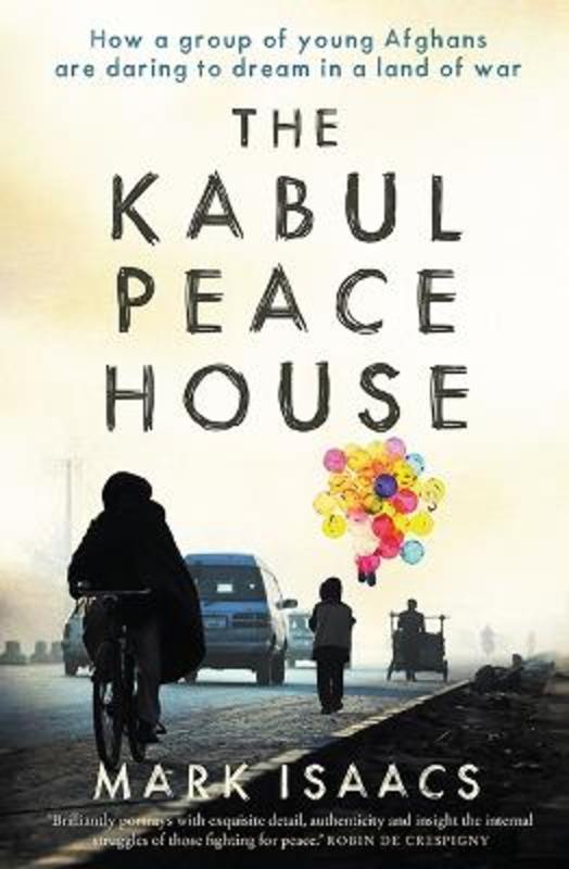 The Kabul Peace House by Mark Isaacs - 9781743793152