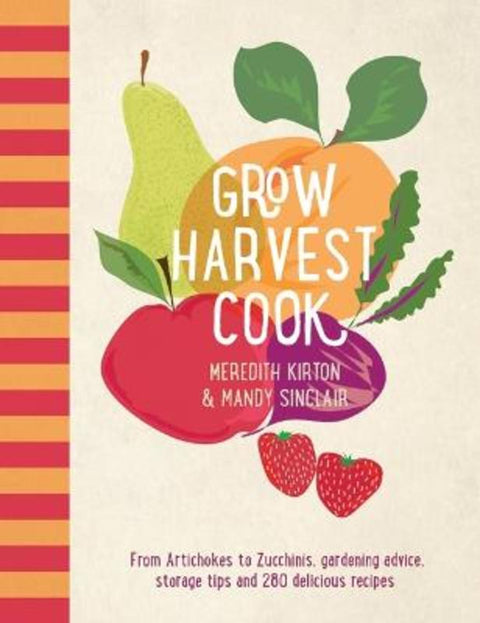 Grow Harvest Cook by Meredith Kirton - 9781743794029