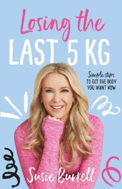 Losing the Last 5 kg by Susie Burrell - 9781743794289