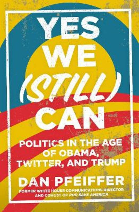 Yes We (Still) Can by Dan Pfeiffer - 9781743795033