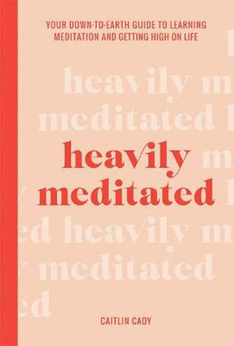 Heavily Meditated by Caitlin Cady - 9781743796146