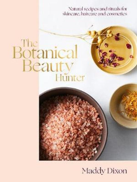 The Botanical Beauty Hunter by Maddy Dixon - 9781743796429