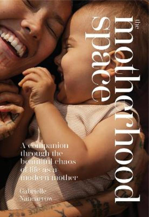 The Motherhood Space by Gabrielle Nancarrow - 9781743798546