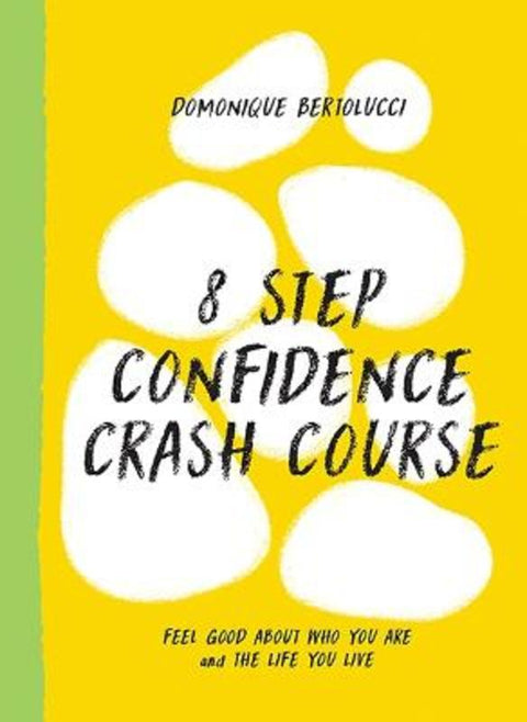 8 Step Confidence Crash Course by Domonique Bertolucci - 9781743798683