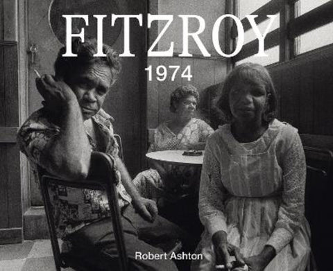 Fitzroy 1974 by Robert Ashton - 9781743799413