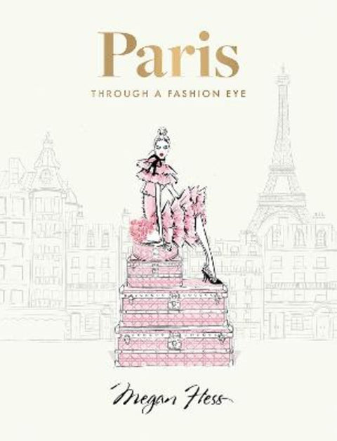 Paris: Through a Fashion Eye by Megan Hess - 9781743799598
