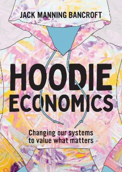 Hoodie Economics by Jack Manning Bancroft - 9781743799680