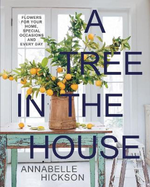 A Tree in the House by Annabelle Hickson - 9781743799857