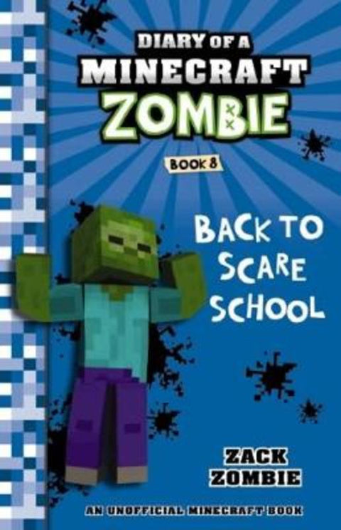 Back to Scare School (Diary of a Minecraft Zombie, Book 8) by Zack Zombie - 9781743818343