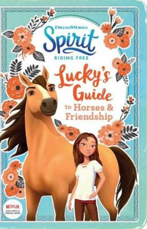 Lucky's Guide to Horses and Friendship (DreamWorks: Spirit Riding Free) by DreamWorks - 9781743837375