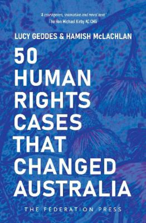 50 Human Rights Cases that Changed Australia by Lucy Geddes and Hamish McLachlan - 9781760024277