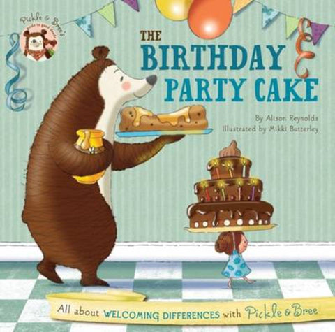 Pickle & Bree - the Birthday Party Cake by Alison Reynolds - 9781760067236