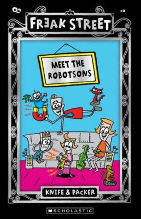 Freak Street: Meet the Robotsons by Knife&Packer - 9781760150075