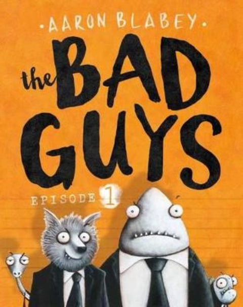 Bad Guys: Episode 1 by Aaron Blabey - 9781760150426