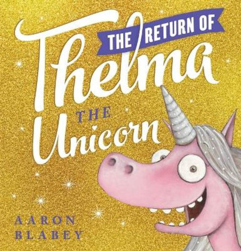 The Return of Thelma the Unicorn by Aaron Blabey - 9781760260224