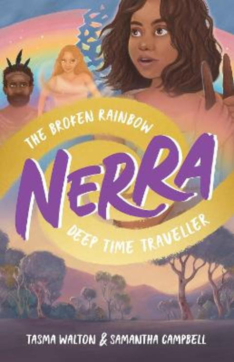The Broken Rainbow (Nerra: Deep Time Traveller #1) by Tasma Walton - 9781760264567