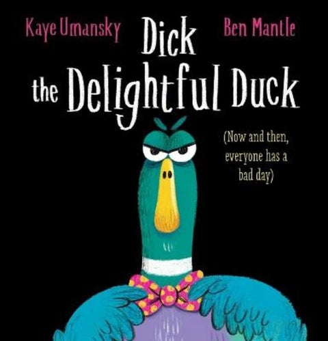 Dick the Delightful Duck by Kaye Umansky - 9781760264659